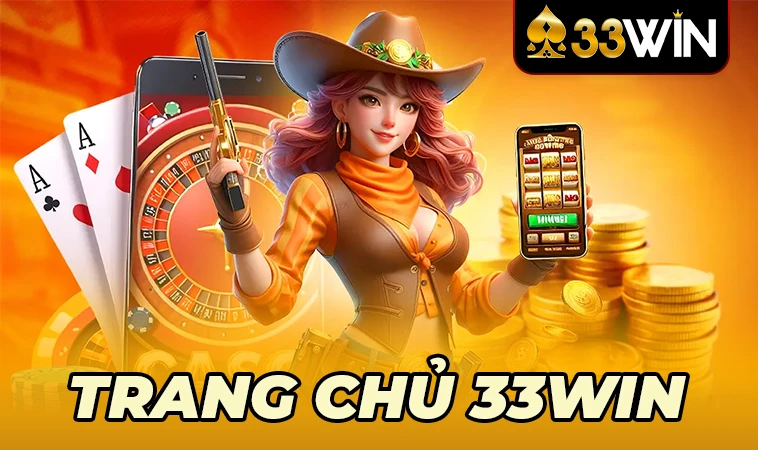Nhà Cái 33Win - Địa Chỉ Cá Cược Trực Tuyến Uy Tín Nhất Toàn Quốc